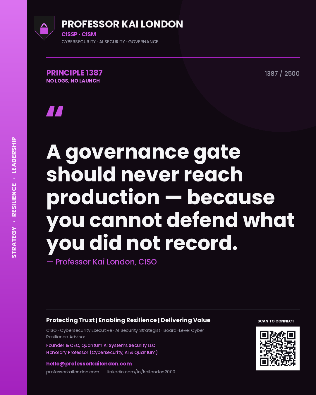 Quote card by Professor Kai London reading 'A governance gate should never reach production — because you cannot defend what you did not record.'. From the book No Logs, No Launch.