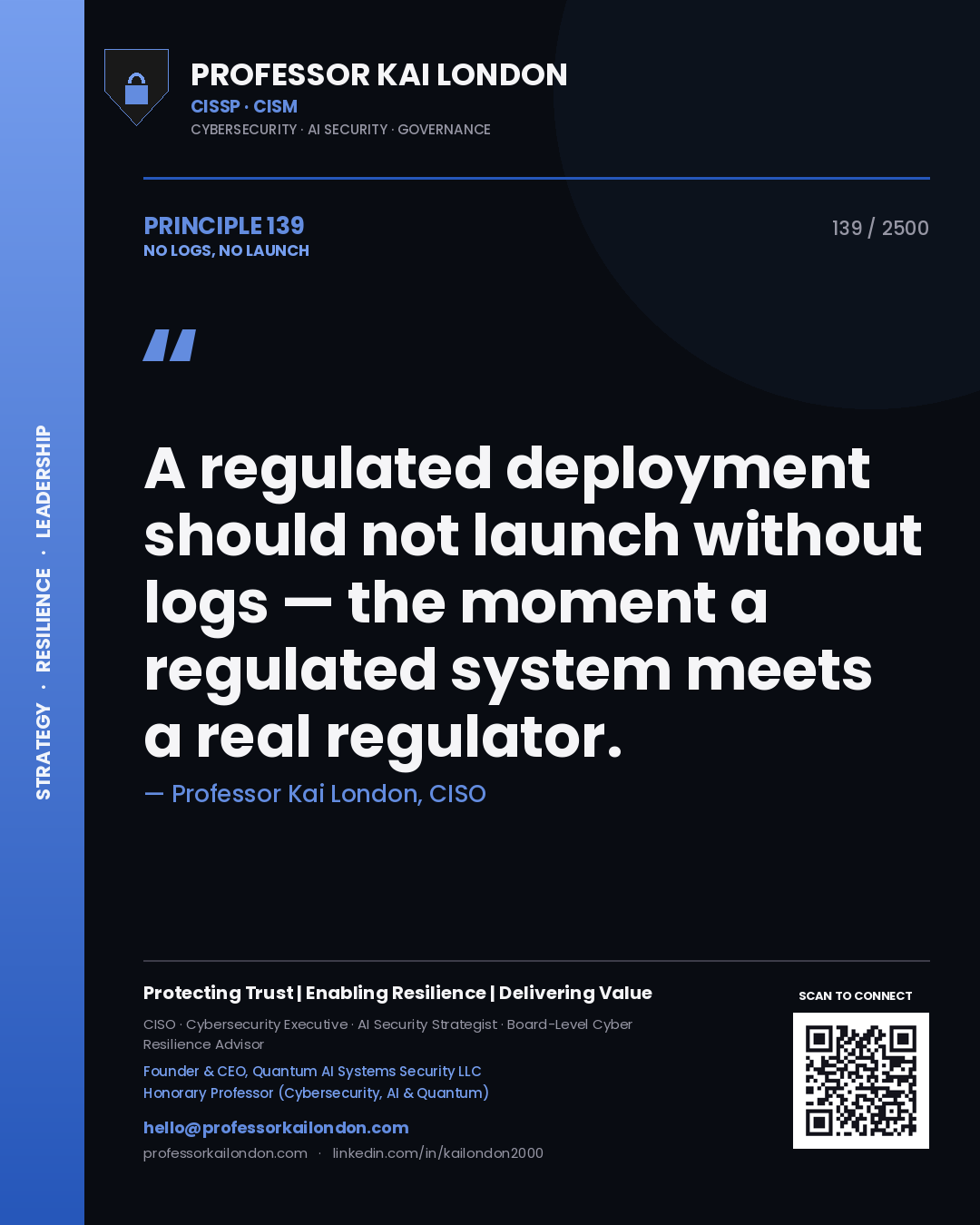 Quote card by Professor Kai London reading 'A regulated deployment should not launch without logs — the moment a regulated system meets a real regulator.'. From the book No Logs, No Launch.