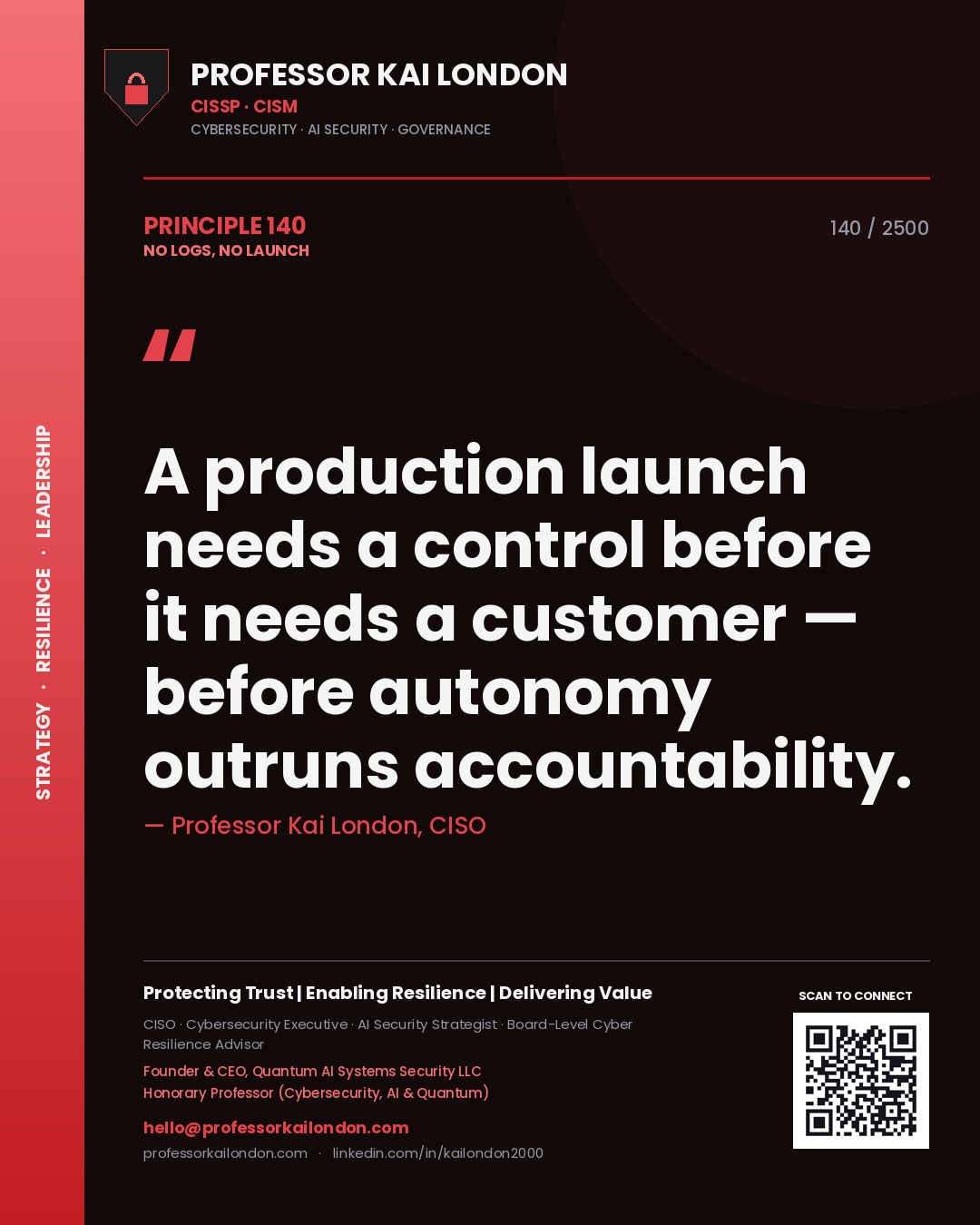 Professor Kai London principle 140: A production launch needs a control before it needs a customer — before autonomy outruns accountability.