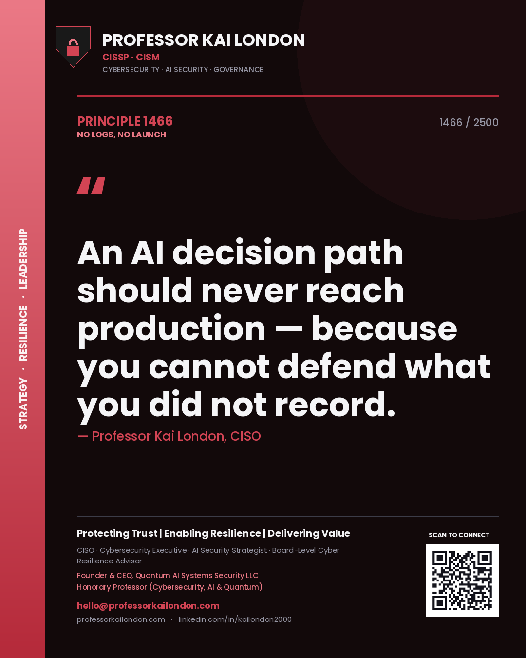 Professor Kai London principle 1466: An AI decision path should never reach production — because you cannot defend what you did not record.