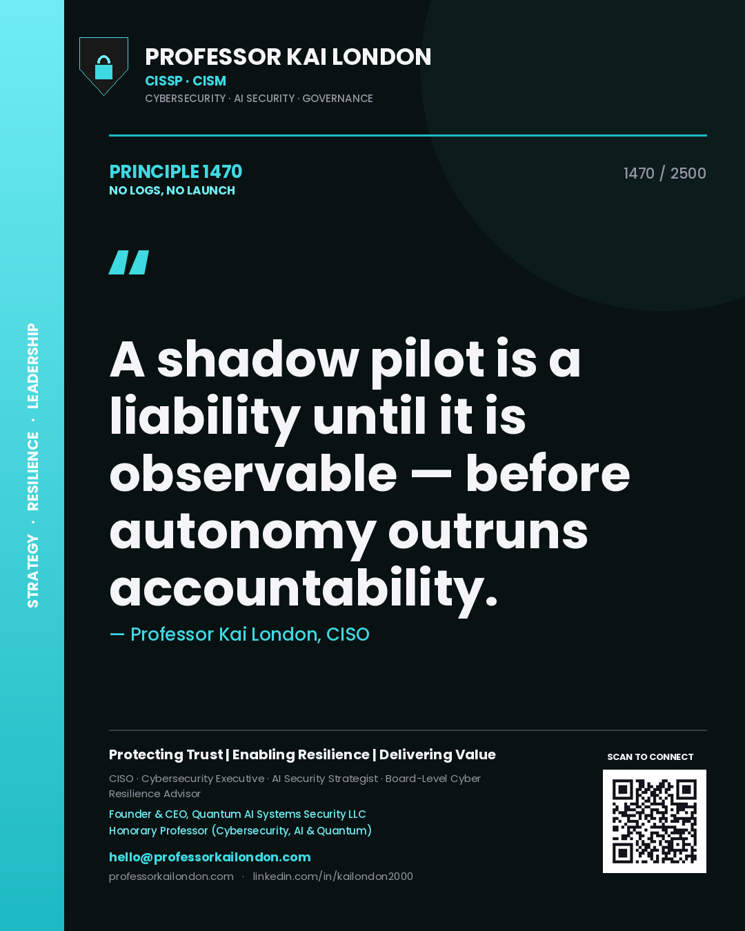 Quote card by Professor Kai London reading 'A shadow pilot is a liability until it is observable — before autonomy outruns accountability.'. From the book No Logs, No Launch.