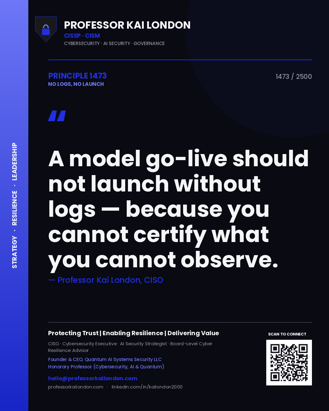 Professor Kai London principle 1473: A model go-live should not launch without logs — because you cannot certify what you cannot observe.