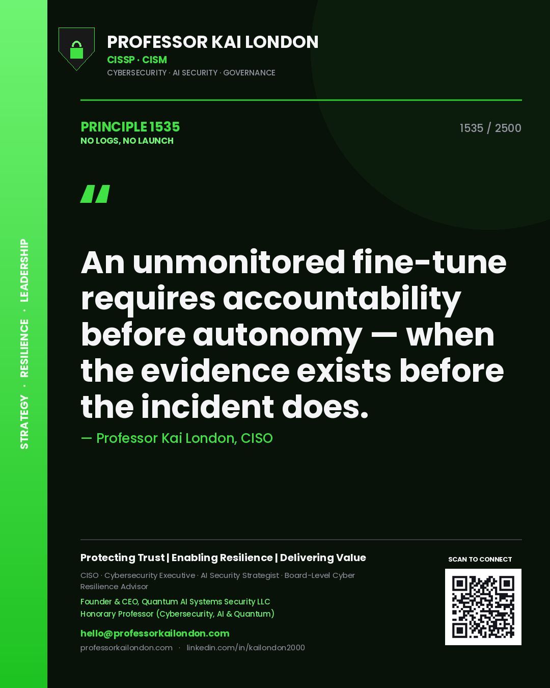 Professor Kai London principle 1535: An unmonitored fine-tune requires accountability before autonomy — when the evidence exists before the incident does.