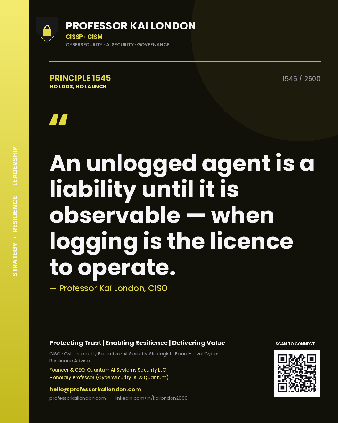 Quote card by Professor Kai London reading 'An unlogged agent is a liability until it is observable — when logging is the licence to operate.'. From the book No Logs, No Launch.