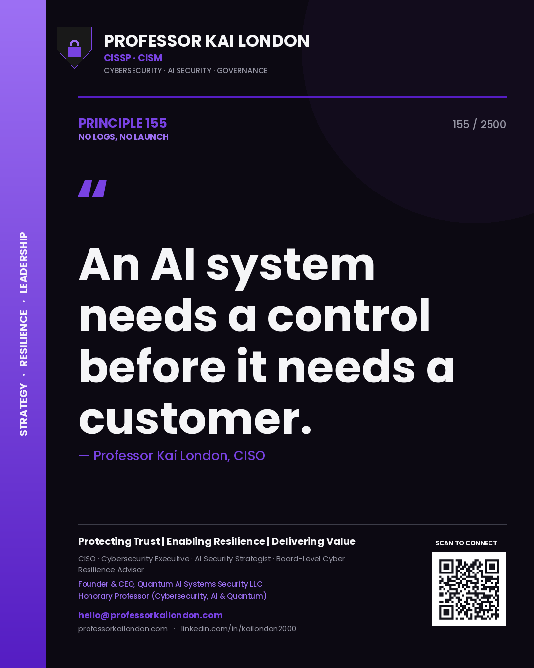 Professor Kai London principle 155: An AI system needs a control before it needs a customer.
