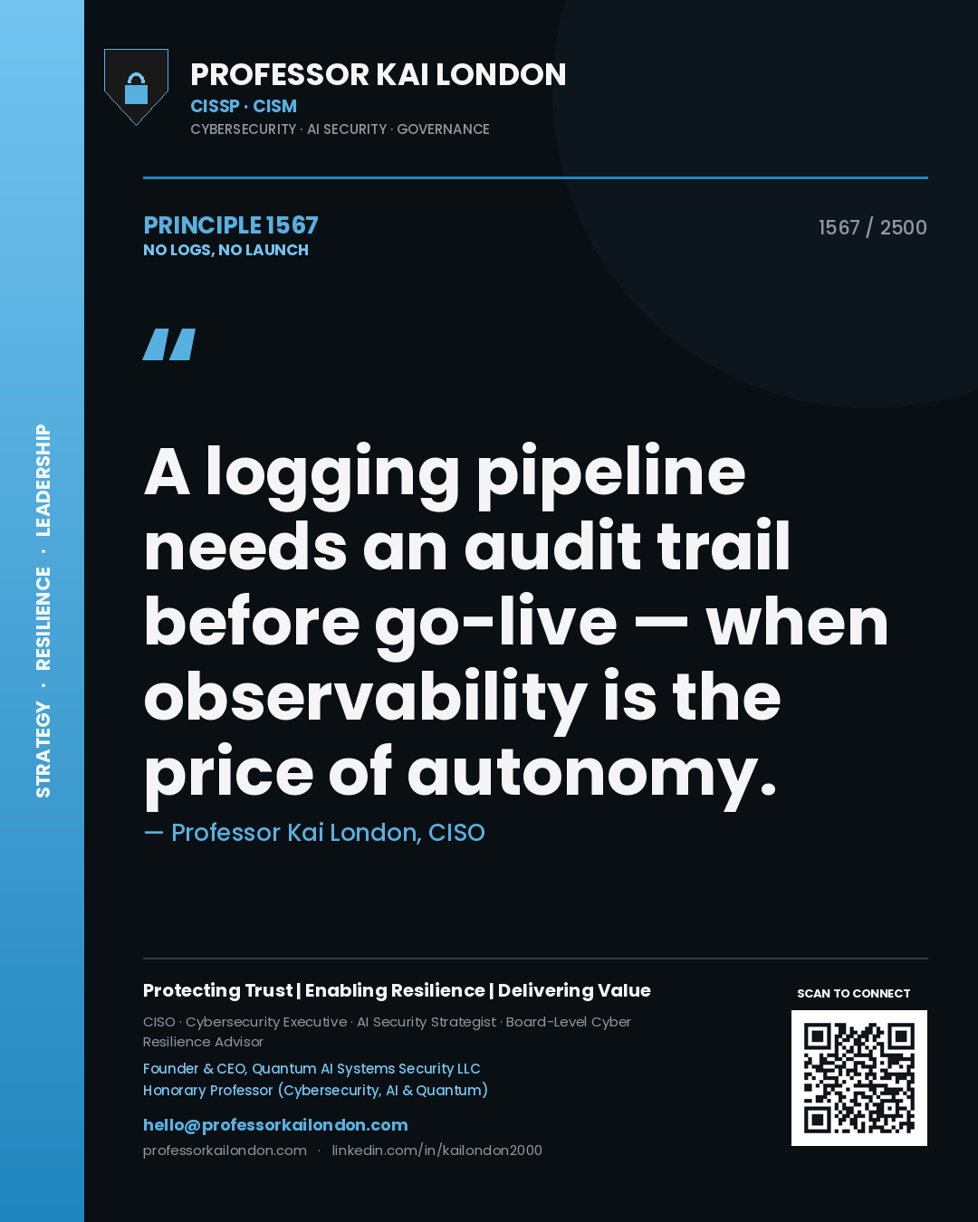 Professor Kai London principle 1567: A logging pipeline needs an audit trail before go-live — when observability is the price of autonomy.