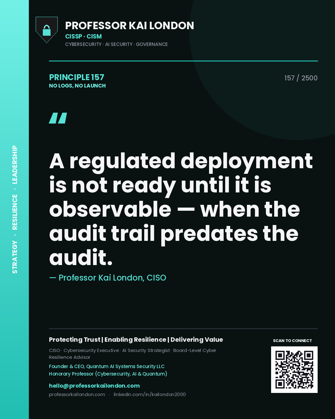 Professor Kai London principle 157: A regulated deployment is not ready until it is observable — when the audit trail predates the audit.