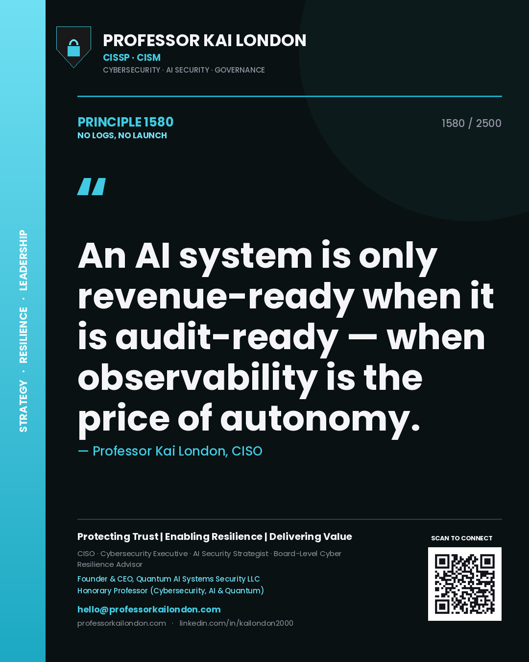 Professor Kai London principle 1580: An AI system is only revenue-ready when it is audit-ready — when observability is the price of autonomy.