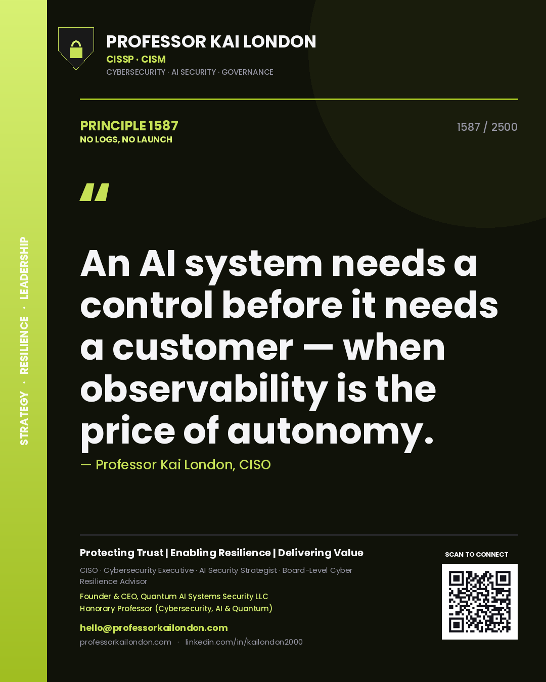 Professor Kai London principle 1587: An AI system needs a control before it needs a customer — when observability is the price of autonomy.