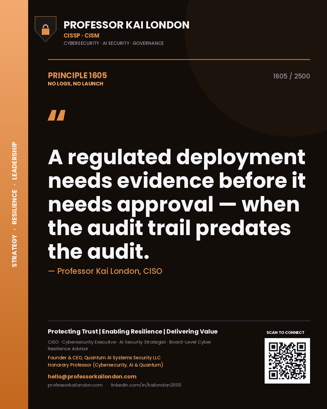 Quote card by Professor Kai London reading 'A regulated deployment needs evidence before it needs approval — when the audit trail predates the audit.'. From the book No Logs, No Launch.