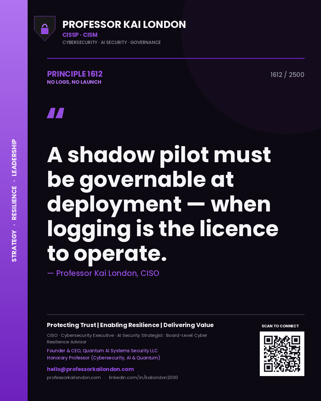 Quote card by Professor Kai London reading 'A shadow pilot must be governable at deployment — when logging is the licence to operate.'. From the book No Logs, No Launch.