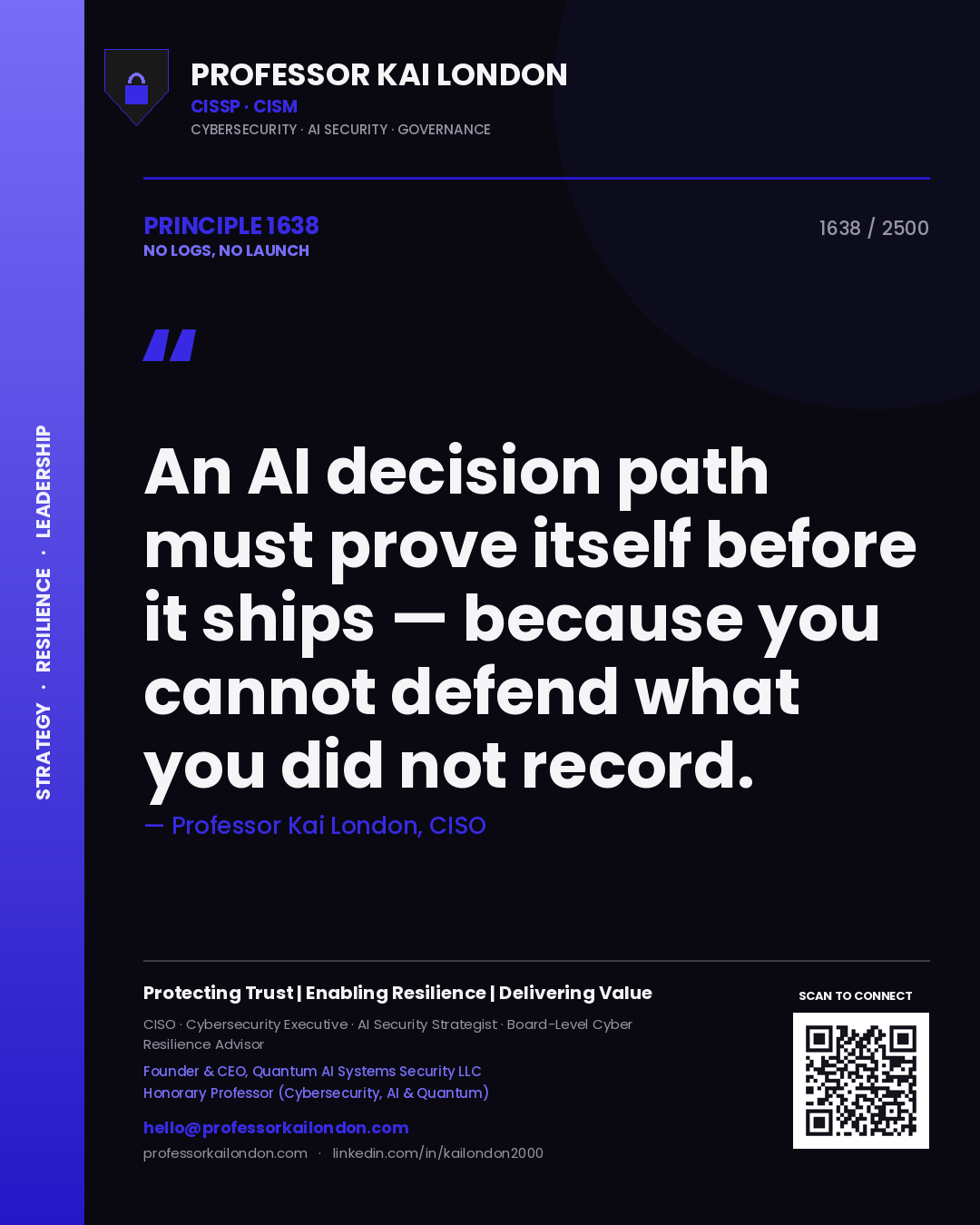 Quote card by Professor Kai London reading 'An AI decision path must prove itself before it ships — because you cannot defend what you did not record.'. From the book No Logs, No Launch.