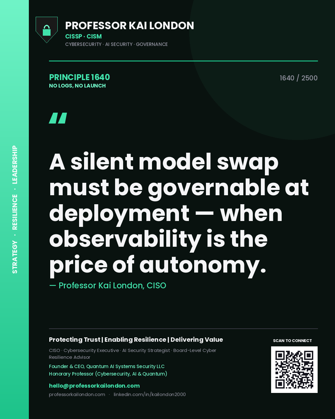 Quote card by Professor Kai London reading 'A silent model swap must be governable at deployment — when observability is the price of autonomy.'. From the book No Logs, No Launch.