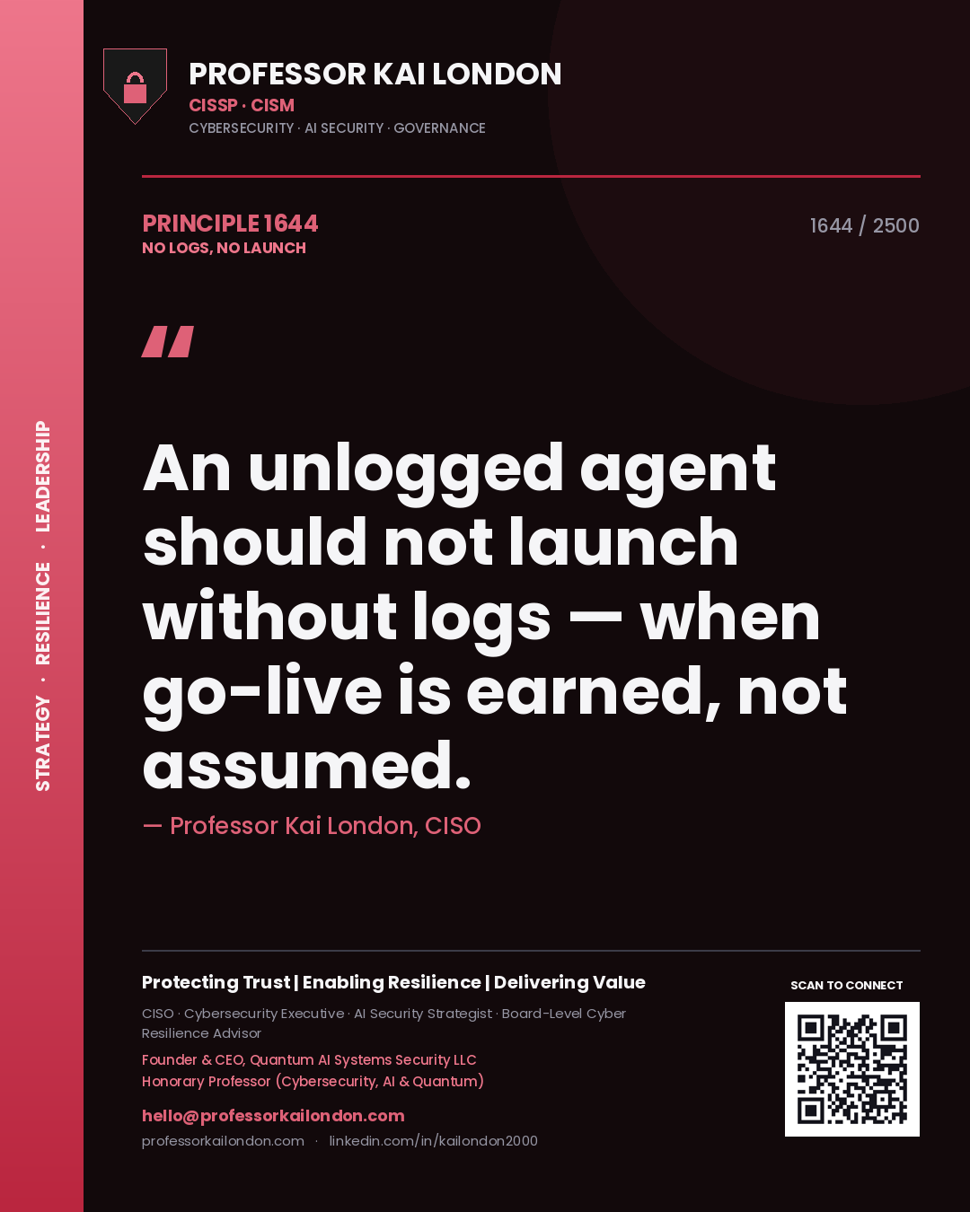 Quote card by Professor Kai London reading 'An unlogged agent should not launch without logs — when go-live is earned, not assumed.'. From the book No Logs, No Launch.