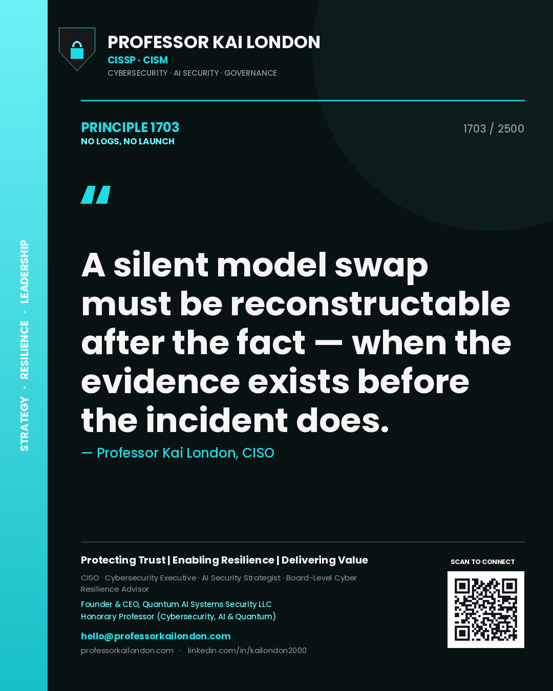 Quote card by Professor Kai London reading 'A silent model swap must be reconstructable after the fact — when the evidence exists before the incident does.'. From the book No Logs, No Launch.