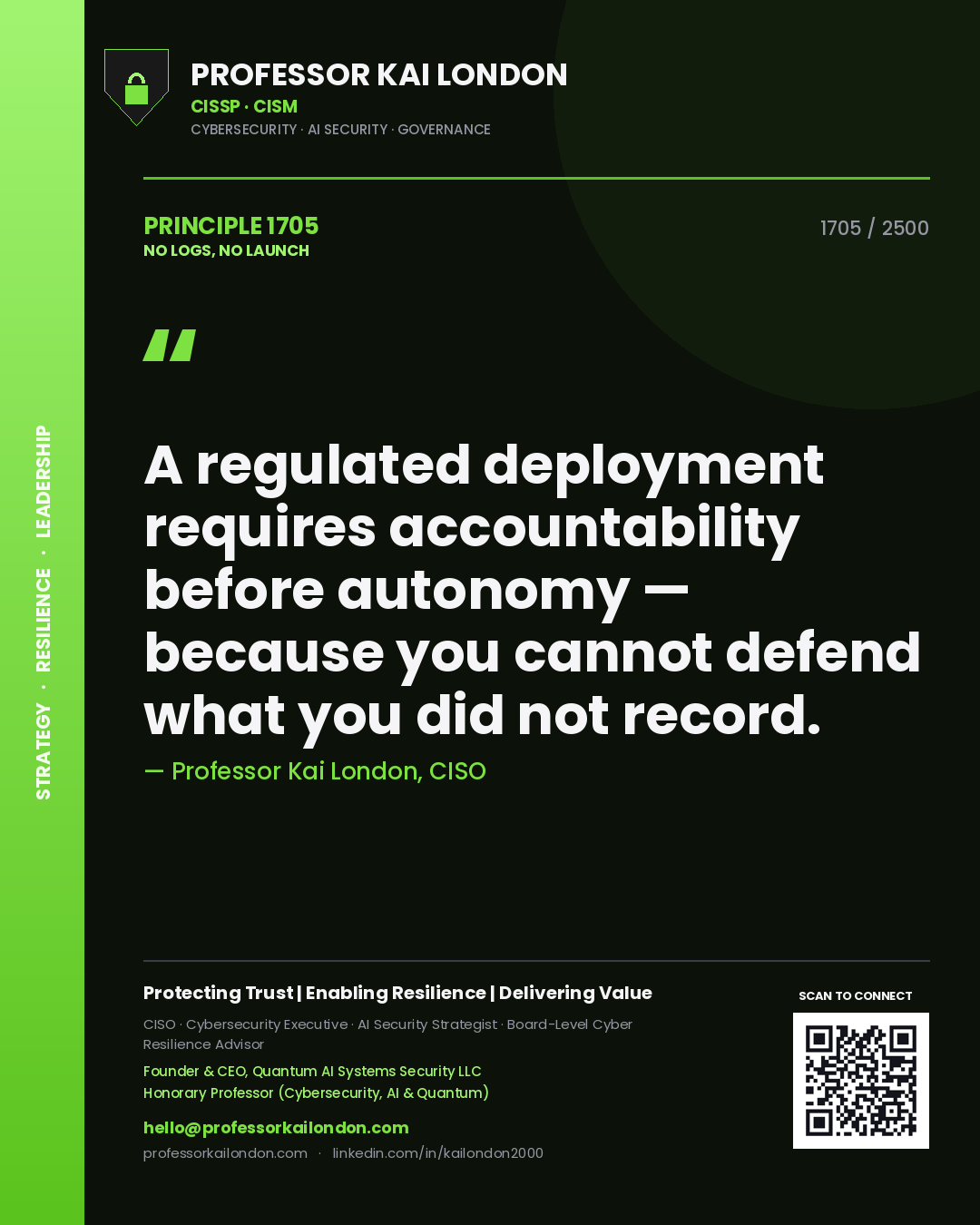 Quote card by Professor Kai London reading 'A regulated deployment requires accountability before autonomy — because you cannot defend what you did not record.'. From the book No Logs, No Launch.