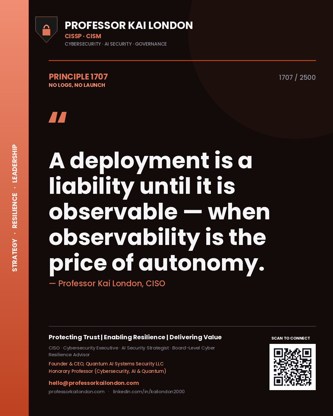 Professor Kai London principle 1707: A deployment is a liability until it is observable — when observability is the price of autonomy.