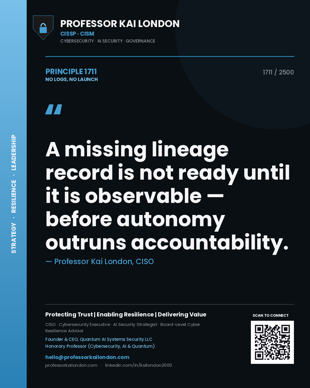 Quote card by Professor Kai London reading 'A missing lineage record is not ready until it is observable — before autonomy outruns accountability.'. From the book No Logs, No Launch.