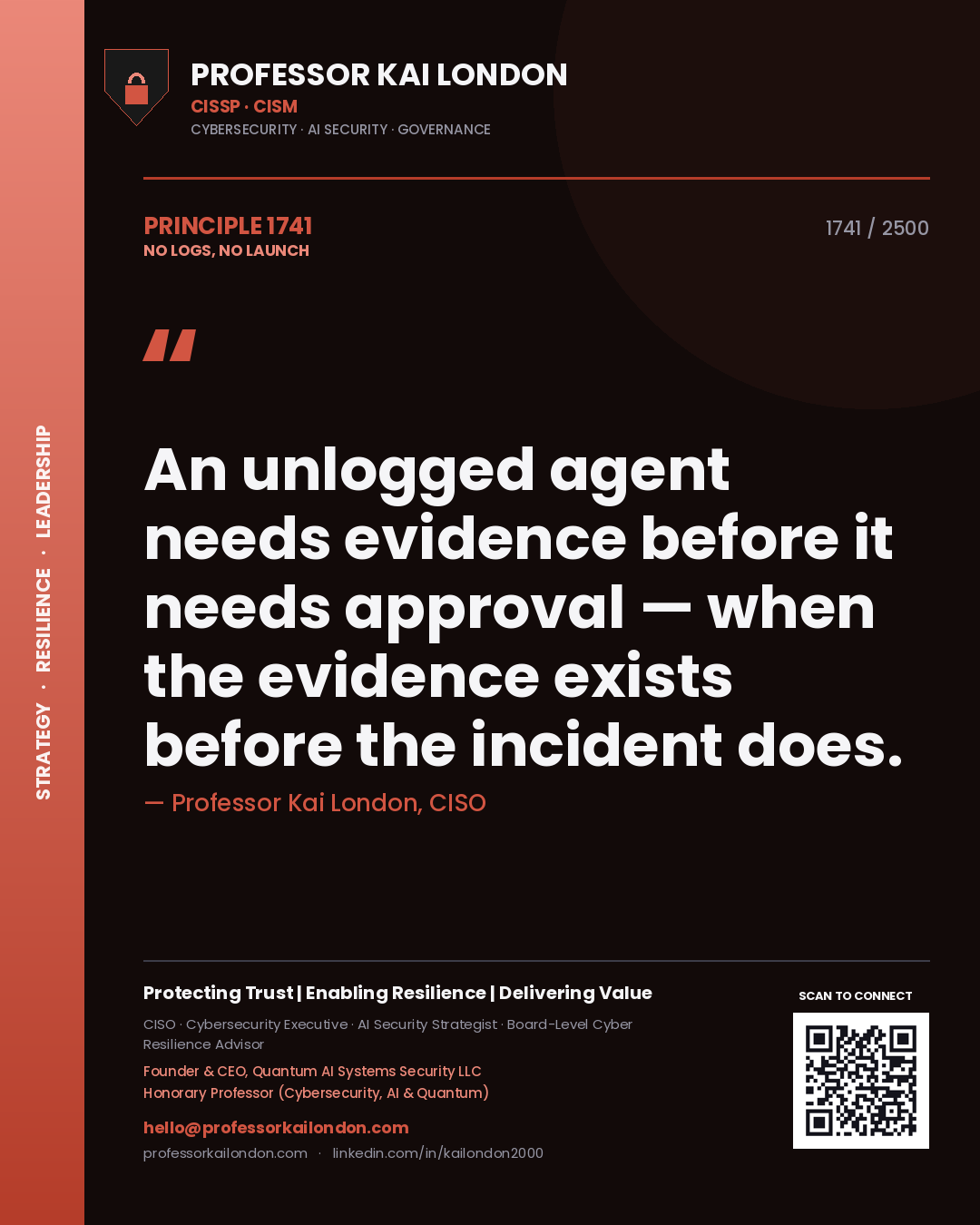 Professor Kai London principle 1741: An unlogged agent needs evidence before it needs approval — when the evidence exists before the incident does.
