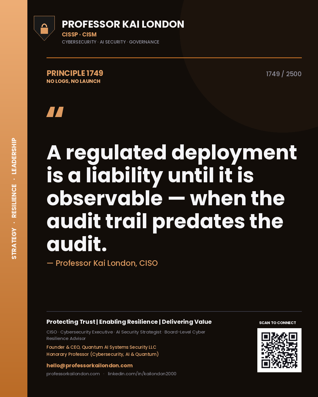 Professor Kai London principle 1749: A regulated deployment is a liability until it is observable — when the audit trail predates the audit.