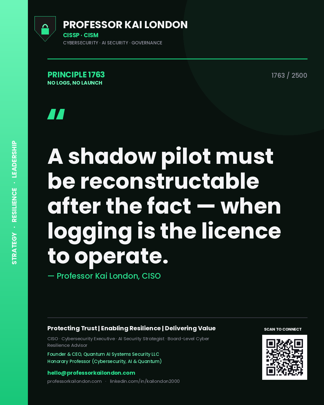 Quote card by Professor Kai London reading 'A shadow pilot must be reconstructable after the fact — when logging is the licence to operate.'. From the book No Logs, No Launch.
