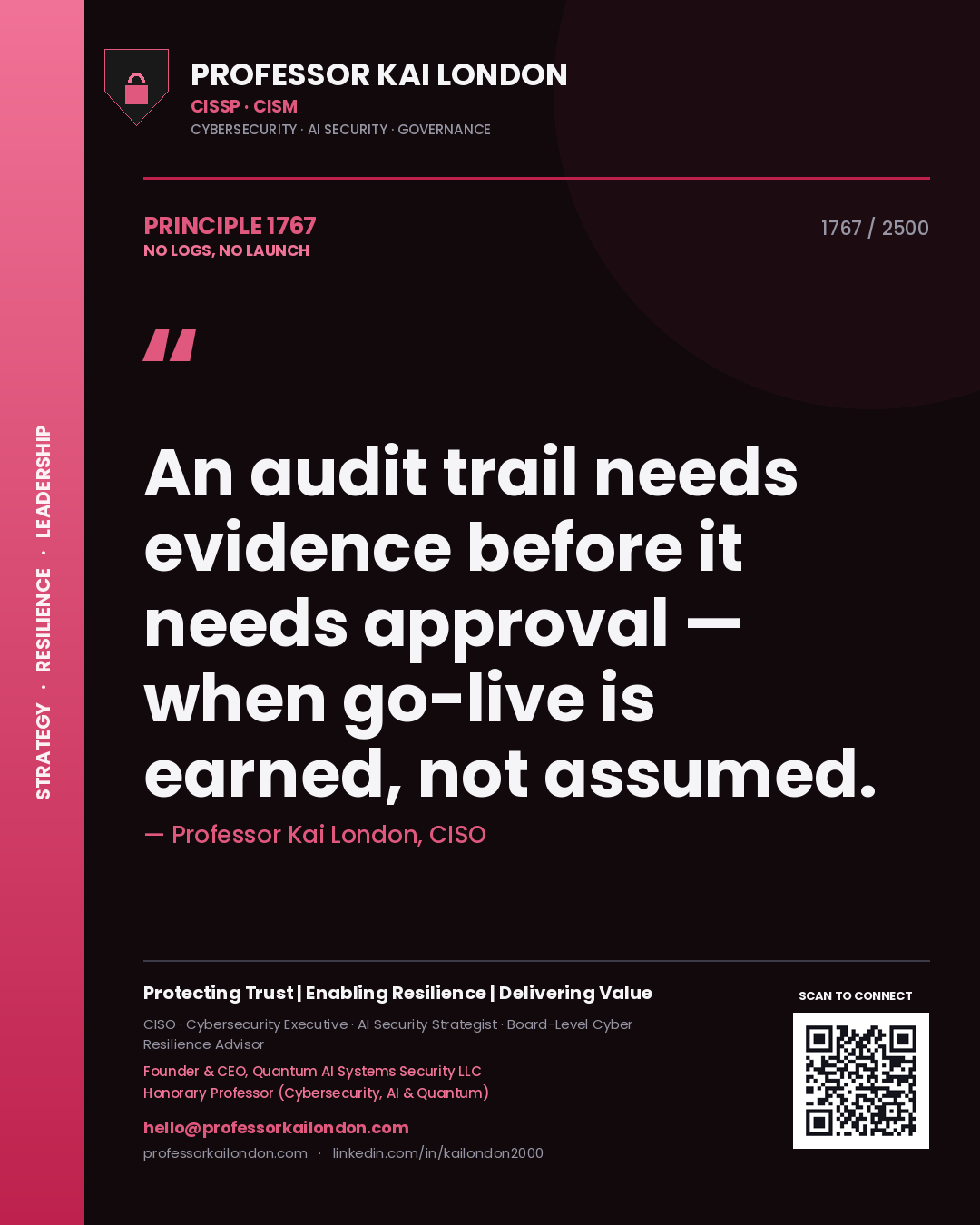 Professor Kai London principle 1767: An audit trail needs evidence before it needs approval — when go-live is earned, not assumed.