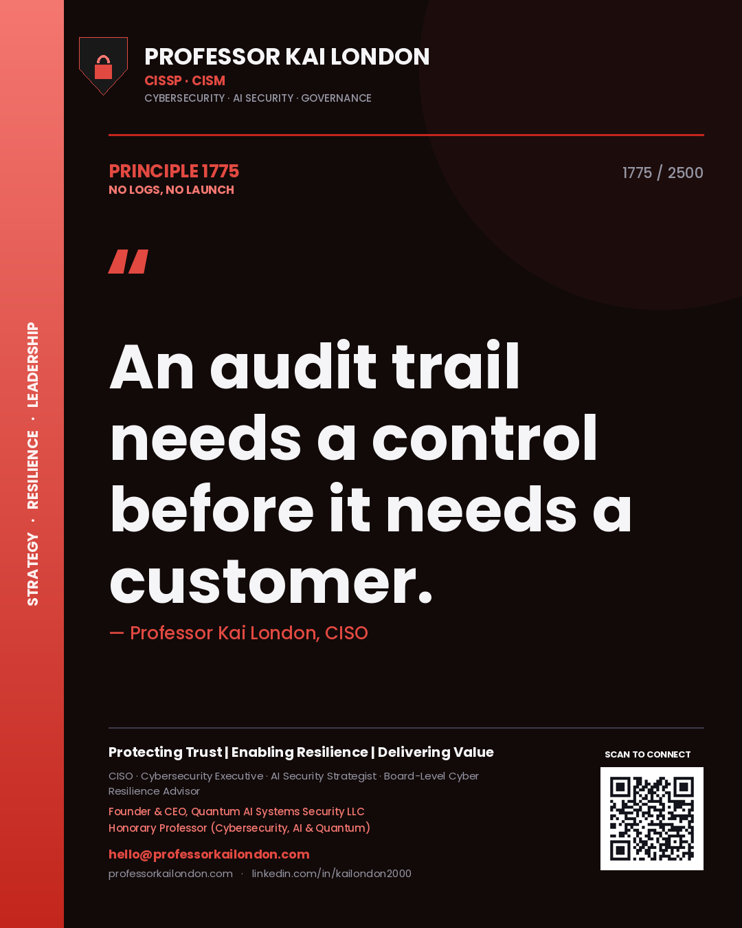 Professor Kai London principle 1775: An audit trail needs a control before it needs a customer.