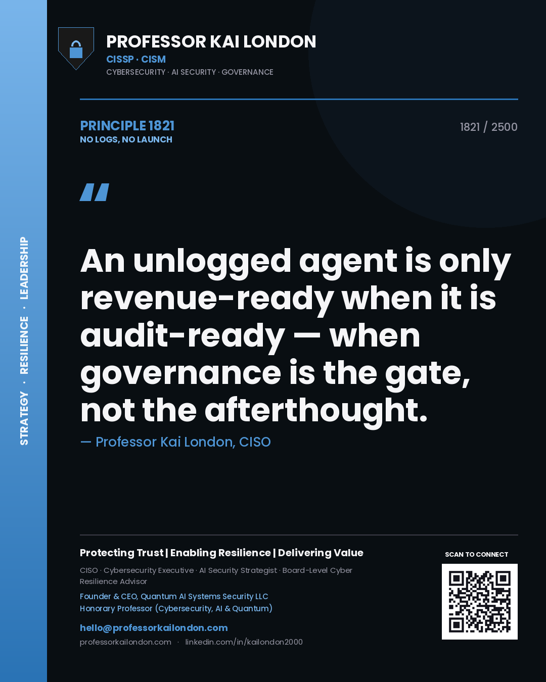 Quote card by Professor Kai London reading 'An unlogged agent is only revenue-ready when it is audit-ready — when governance is the gate, not the afterthought.'. From the book No Logs, No Launch.