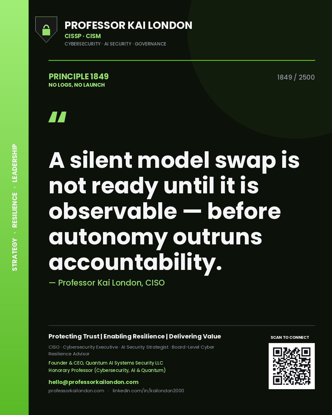 Professor Kai London principle 1849: A silent model swap is not ready until it is observable — before autonomy outruns accountability.