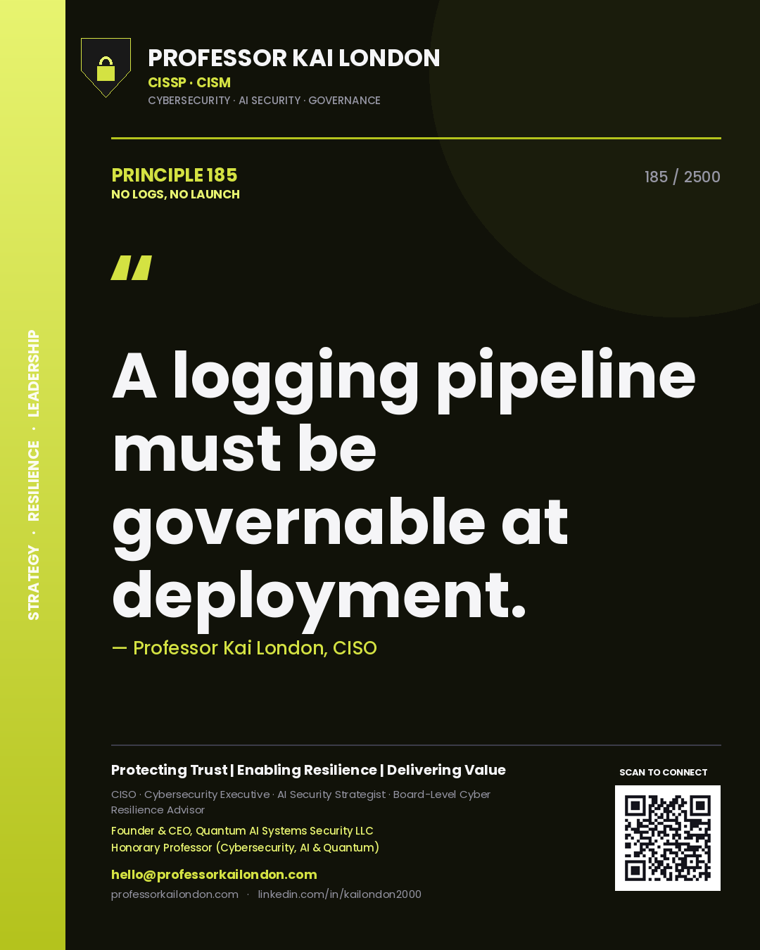Quote card by Professor Kai London reading 'A logging pipeline must be governable at deployment.'. From the book No Logs, No Launch.