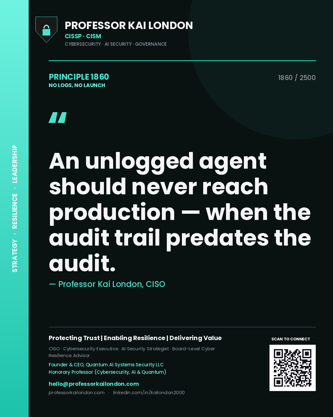 Professor Kai London principle 1860: An unlogged agent should never reach production — when the audit trail predates the audit.