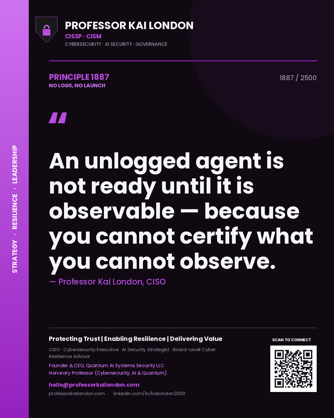 Quote card by Professor Kai London reading 'An unlogged agent is not ready until it is observable — because you cannot certify what you cannot observe.'. From the book No Logs, No Launch.