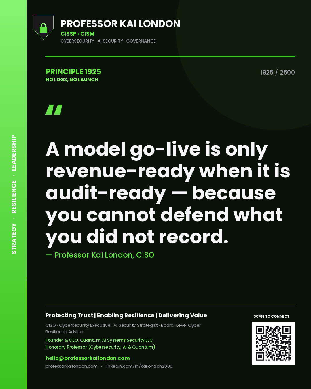 Quote card by Professor Kai London reading 'A model go-live is only revenue-ready when it is audit-ready — because you cannot defend what you did not record.'. From the book No Logs, No Launch.