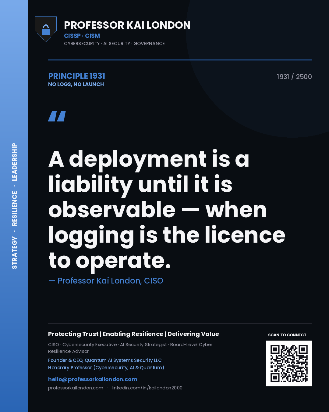 Professor Kai London principle 1931: A deployment is a liability until it is observable — when logging is the licence to operate.