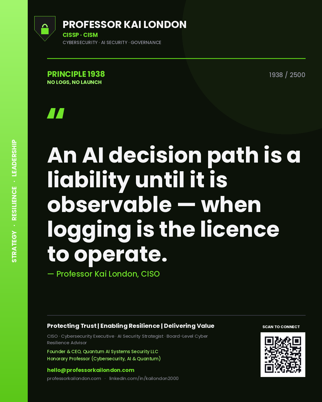 Quote card by Professor Kai London reading 'An AI decision path is a liability until it is observable — when logging is the licence to operate.'. From the book No Logs, No Launch.