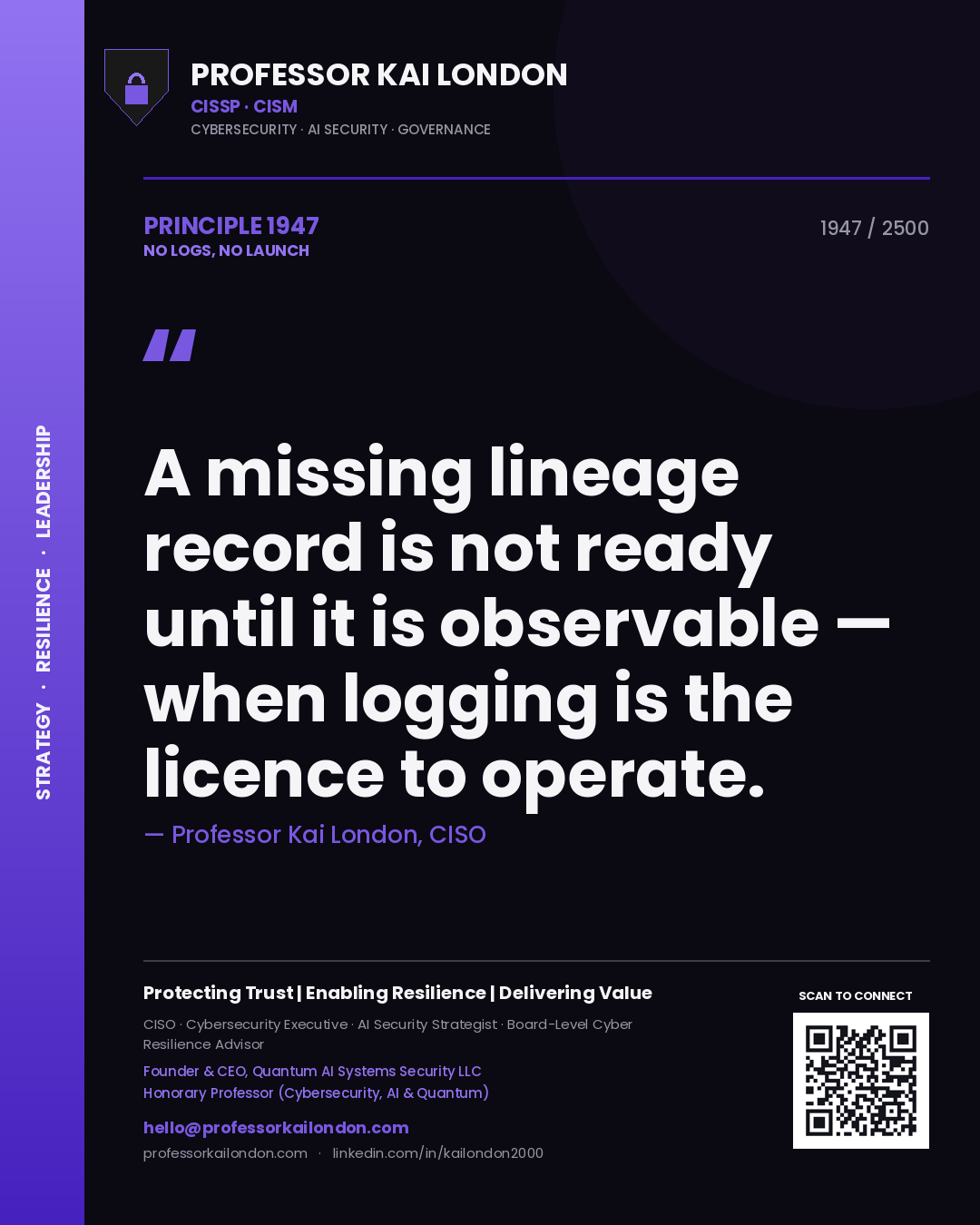 Quote card by Professor Kai London reading 'A missing lineage record is not ready until it is observable — when logging is the licence to operate.'. From the book No Logs, No Launch.