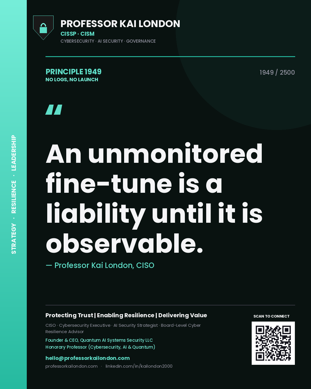 Quote card by Professor Kai London reading 'An unmonitored fine-tune is a liability until it is observable.'. From the book No Logs, No Launch.