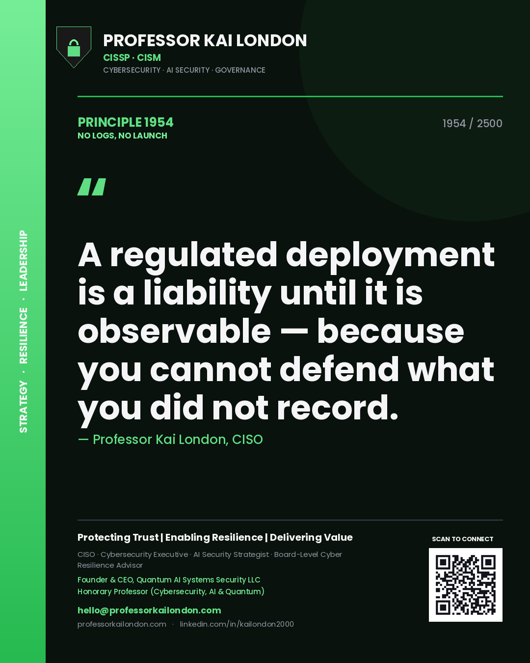 Professor Kai London principle 1954: A regulated deployment is a liability until it is observable — because you cannot defend what you did not record.