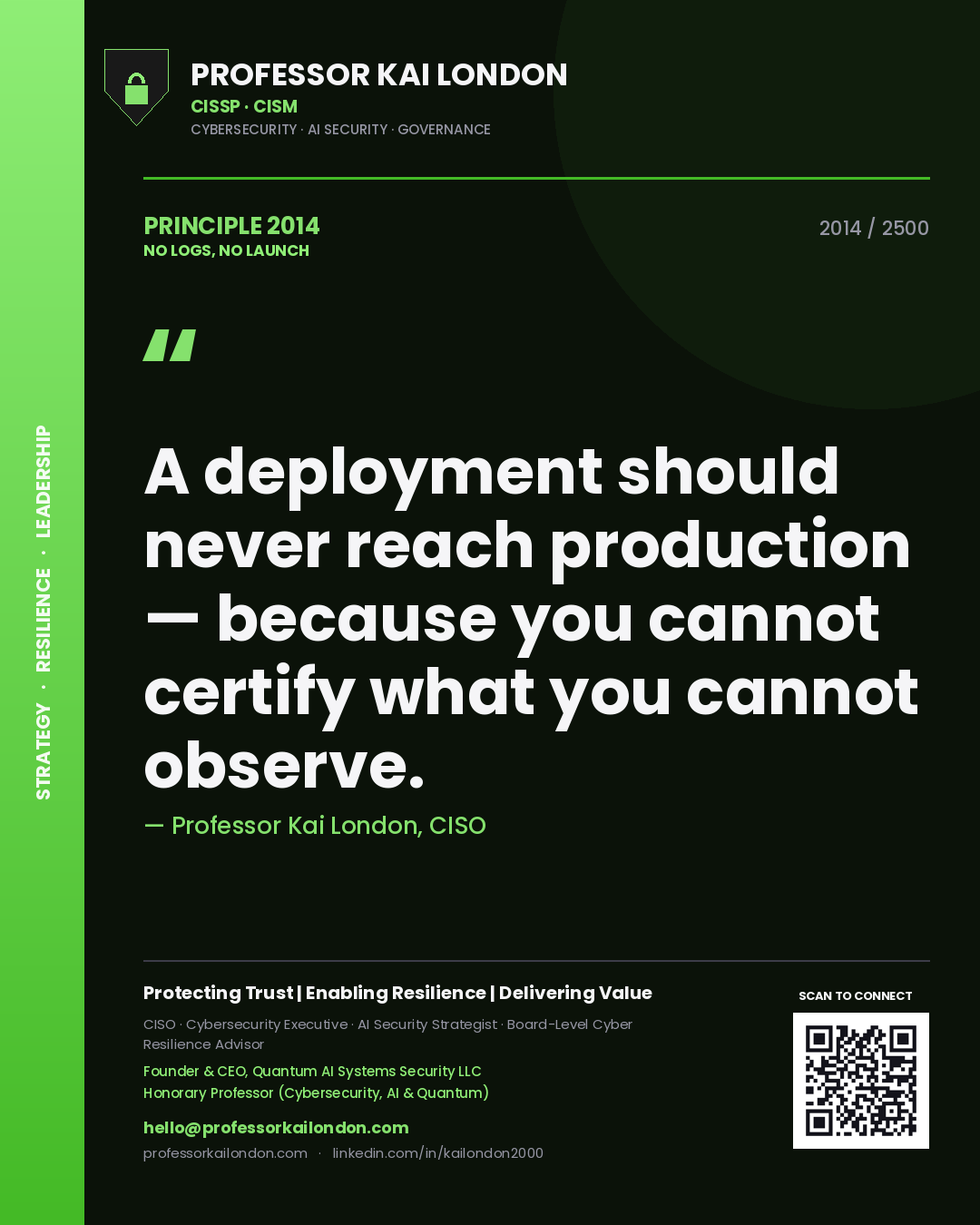 Professor Kai London principle 2014: A deployment should never reach production — because you cannot certify what you cannot observe.