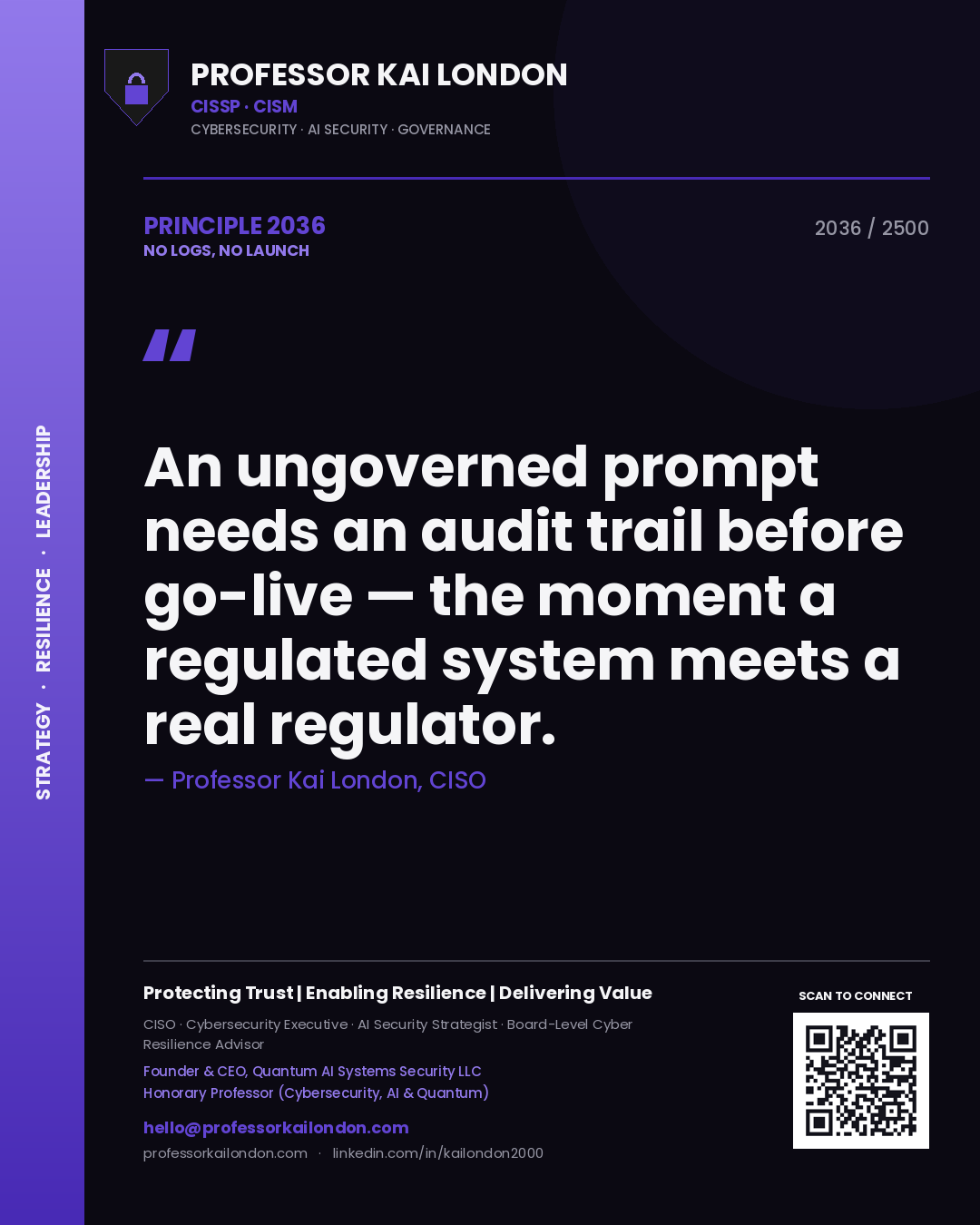 Quote card by Professor Kai London reading 'An ungoverned prompt needs an audit trail before go-live — the moment a regulated system meets a real regulator.'. From the book No Logs, No Launch.