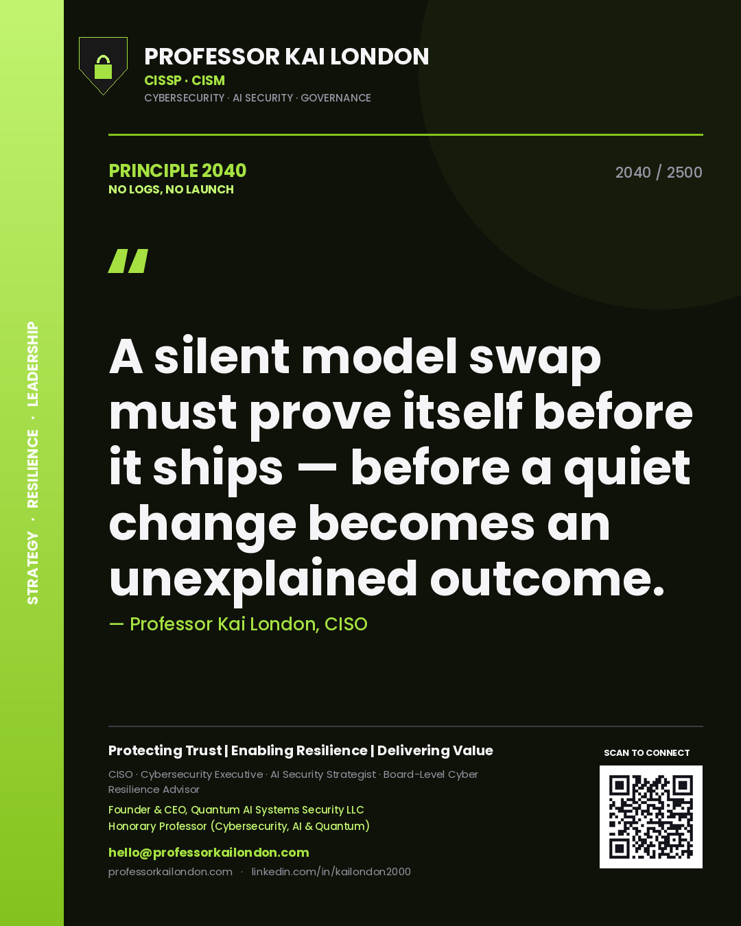 Quote card by Professor Kai London reading 'A silent model swap must prove itself before it ships — before a quiet change becomes an unexplained outcome.'. From the book No Logs, No Launch.