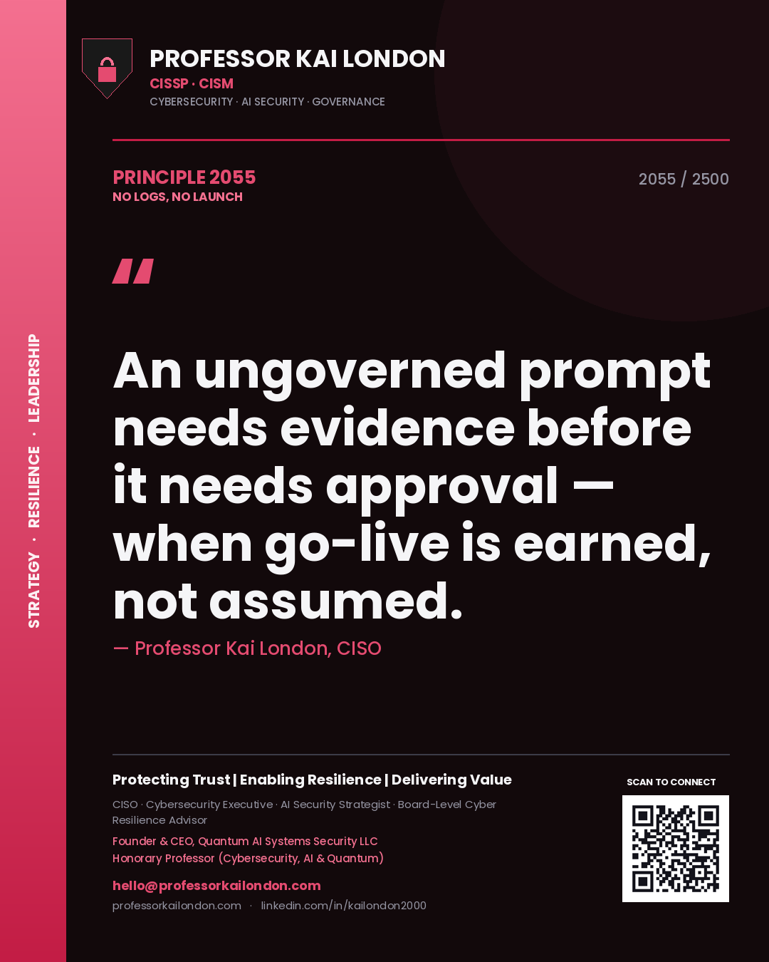 Quote card by Professor Kai London reading 'An ungoverned prompt needs evidence before it needs approval — when go-live is earned, not assumed.'. From the book No Logs, No Launch.