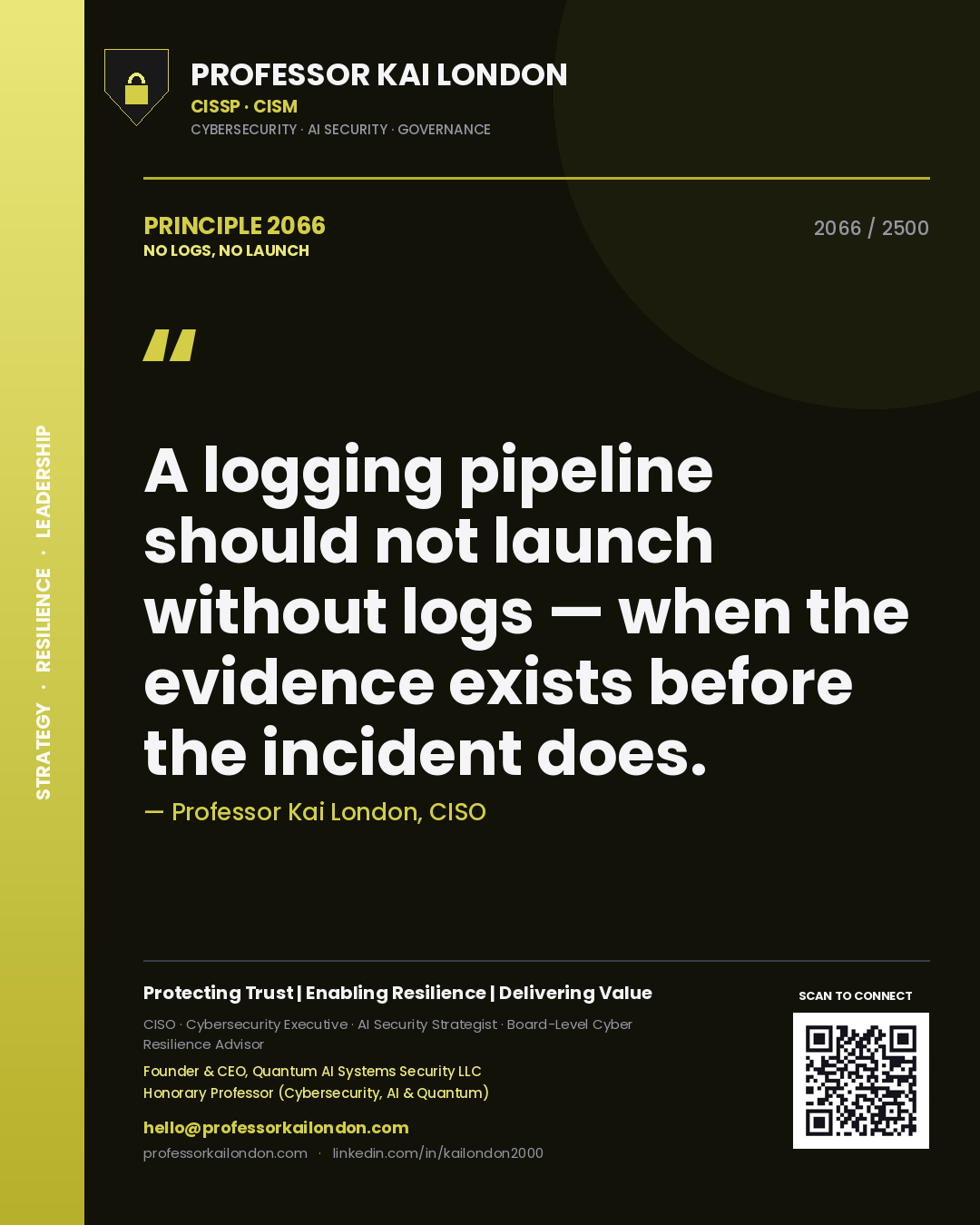 Quote card by Professor Kai London reading 'A logging pipeline should not launch without logs — when the evidence exists before the incident does.'. From the book No Logs, No Launch.