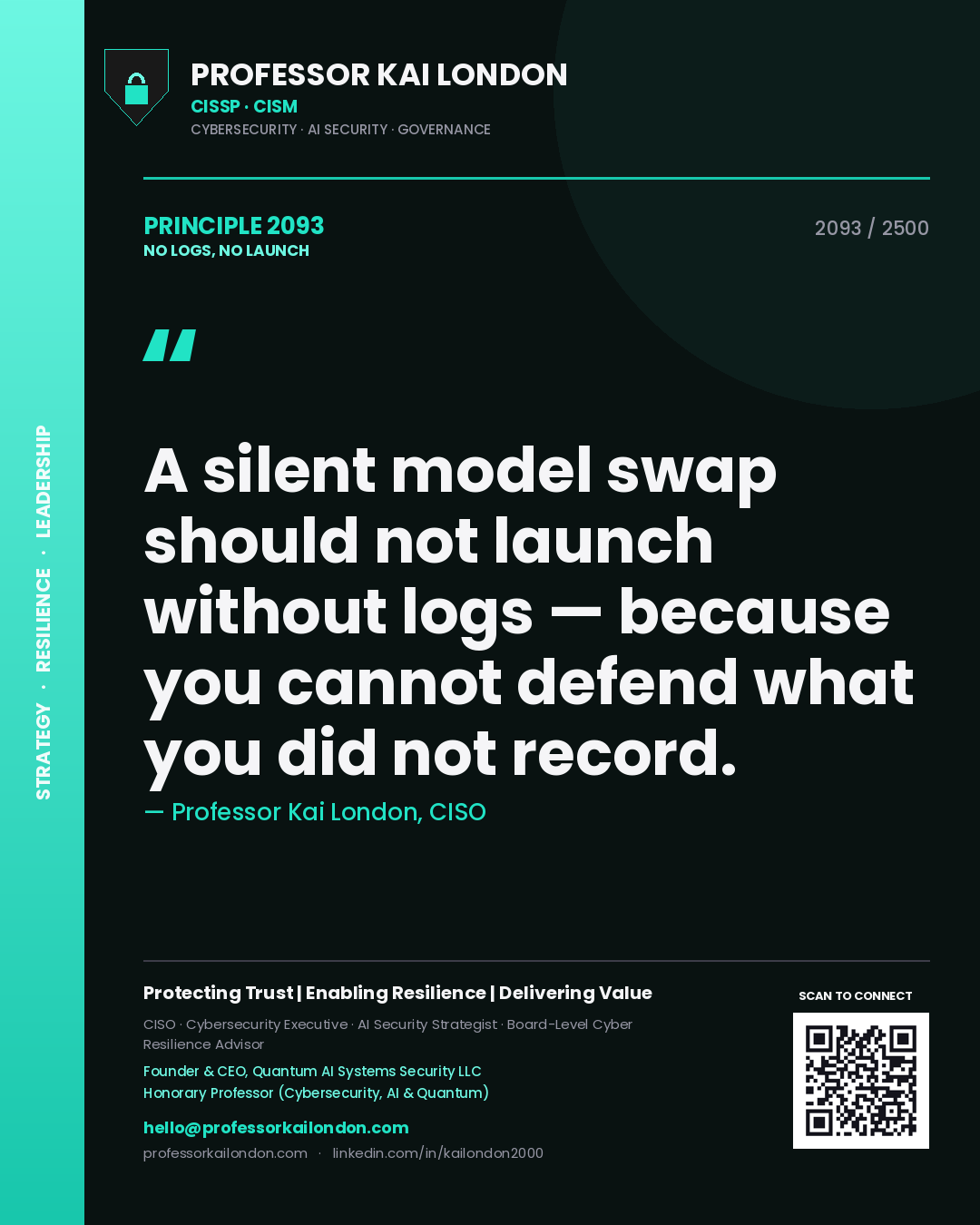 Quote card by Professor Kai London reading 'A silent model swap should not launch without logs — because you cannot defend what you did not record.'. From the book No Logs, No Launch.