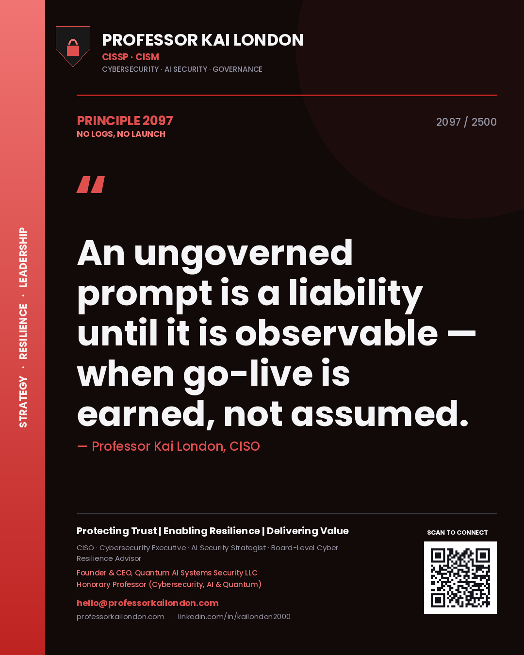 Quote card by Professor Kai London reading 'An ungoverned prompt is a liability until it is observable — when go-live is earned, not assumed.'. From the book No Logs, No Launch.