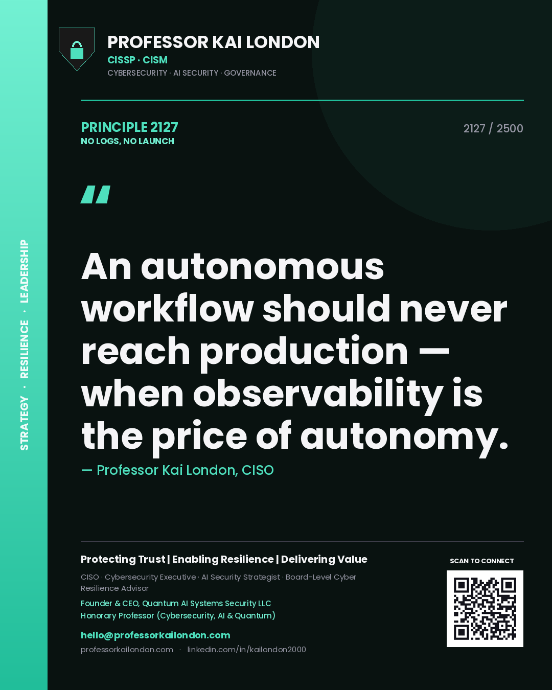 Quote card by Professor Kai London reading 'An autonomous workflow should never reach production — when observability is the price of autonomy.'. From the book No Logs, No Launch.