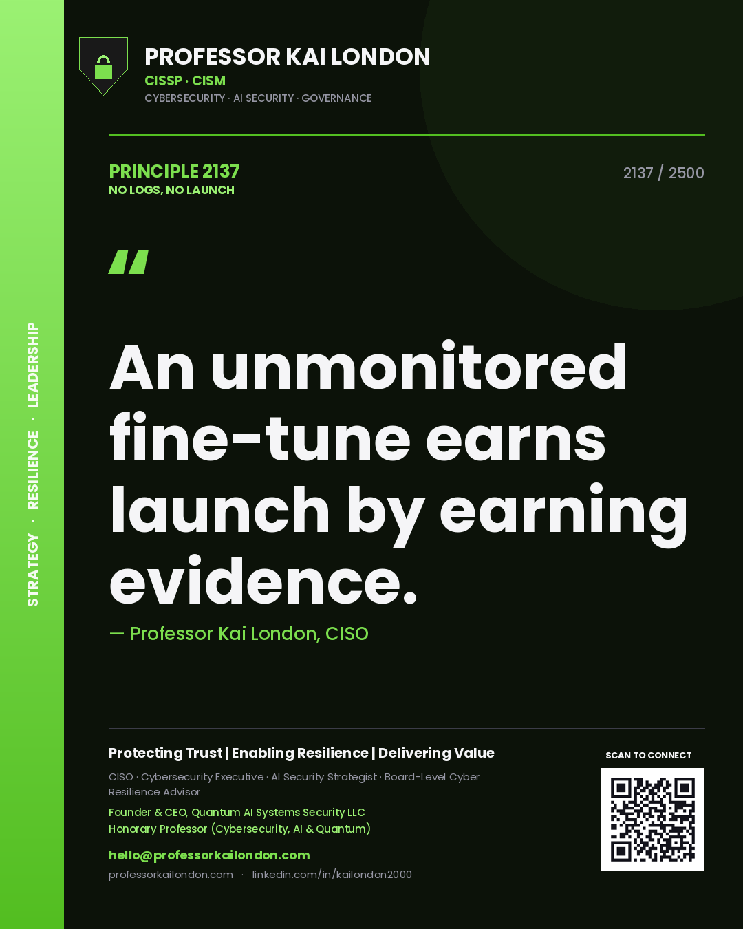 Professor Kai London principle 2137: An unmonitored fine-tune earns launch by earning evidence.