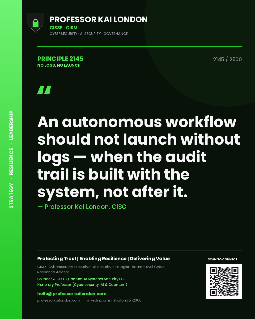 Quote card by Professor Kai London reading 'An autonomous workflow should not launch without logs — when the audit trail is built with the system, not after it.'. From the book No Logs, No Launch.