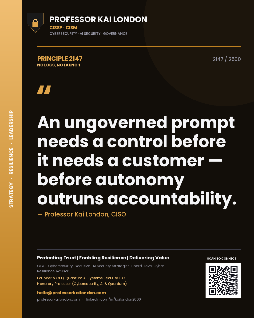 Quote card by Professor Kai London reading 'An ungoverned prompt needs a control before it needs a customer — before autonomy outruns accountability.'. From the book No Logs, No Launch.