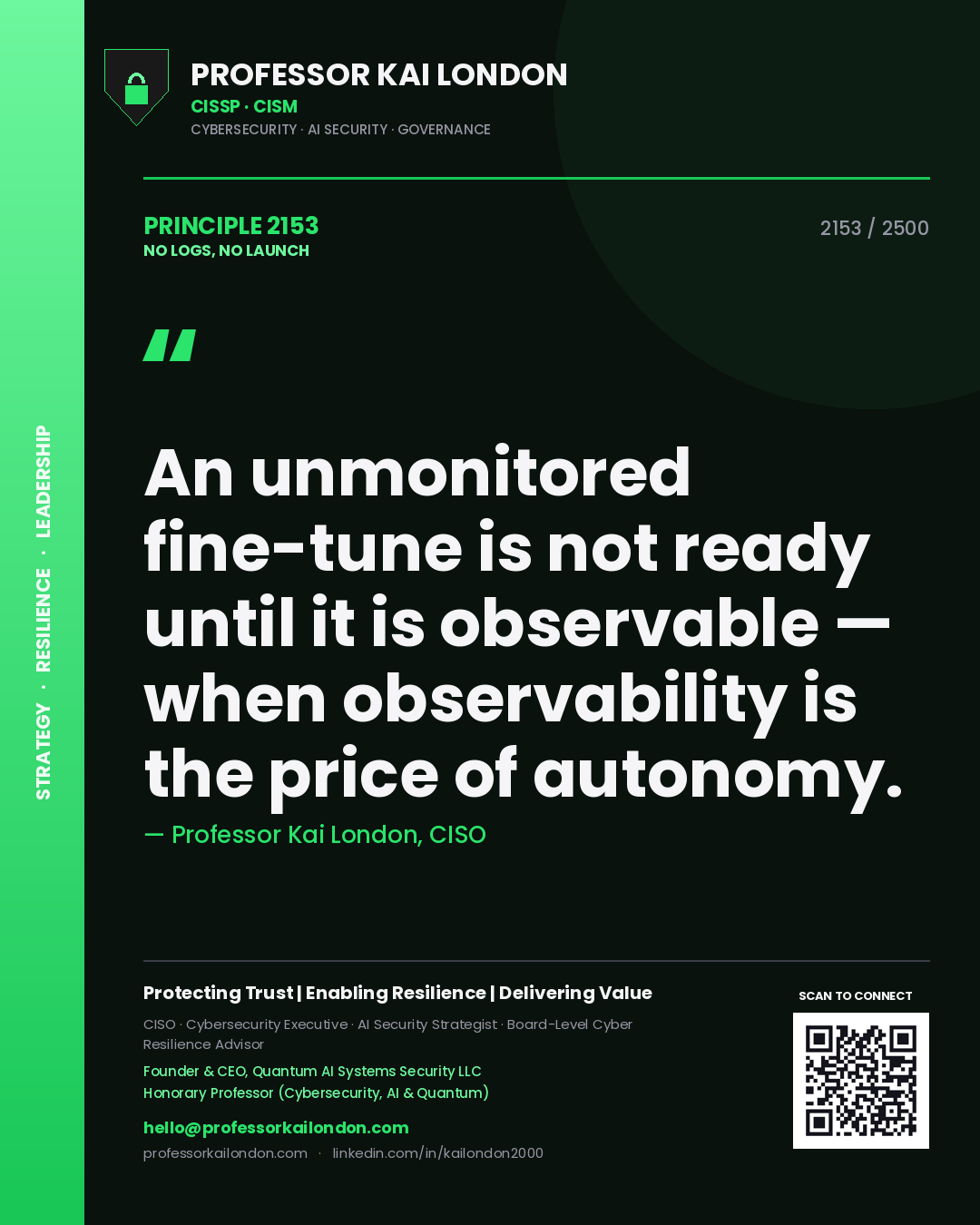 Quote card by Professor Kai London reading 'An unmonitored fine-tune is not ready until it is observable — when observability is the price of autonomy.'. From the book No Logs, No Launch.